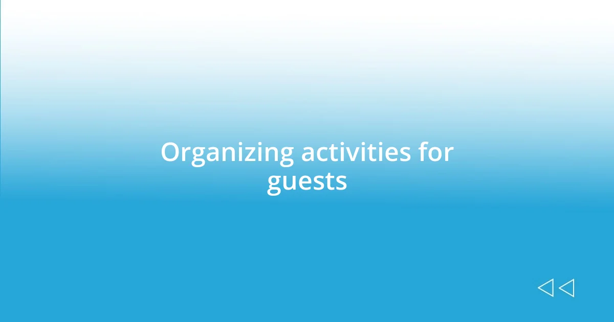 Organizing activities for guests