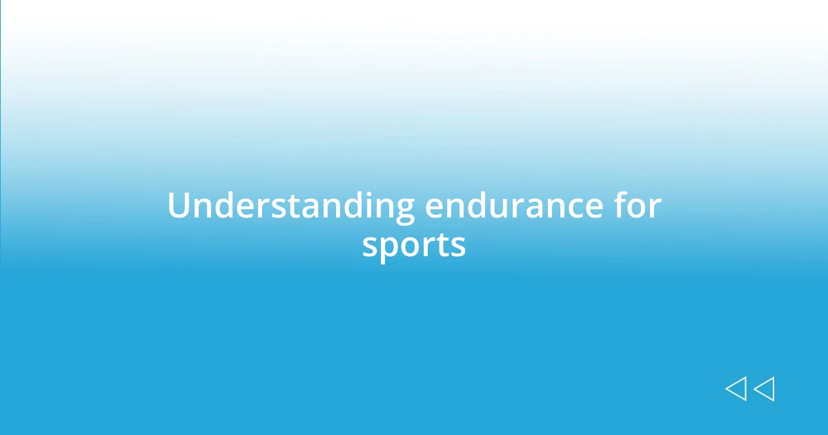 Understanding endurance for sports