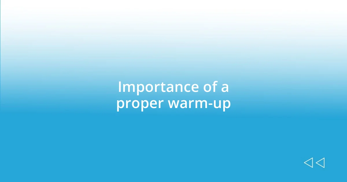 Importance of a proper warm-up