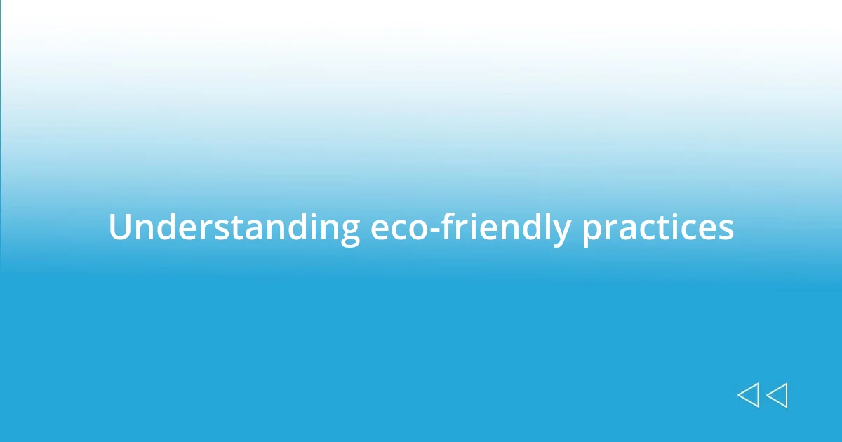 Understanding eco-friendly practices