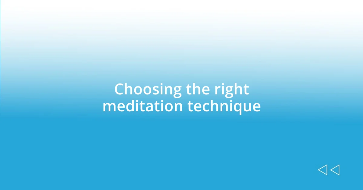 Choosing the right meditation technique