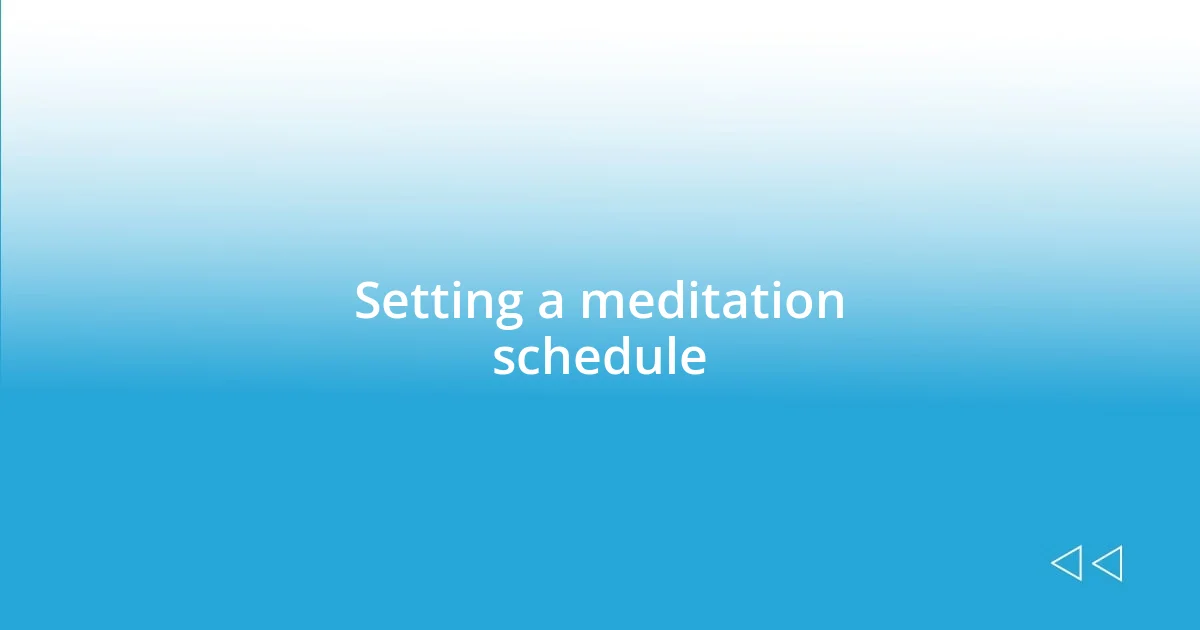 Setting a meditation schedule