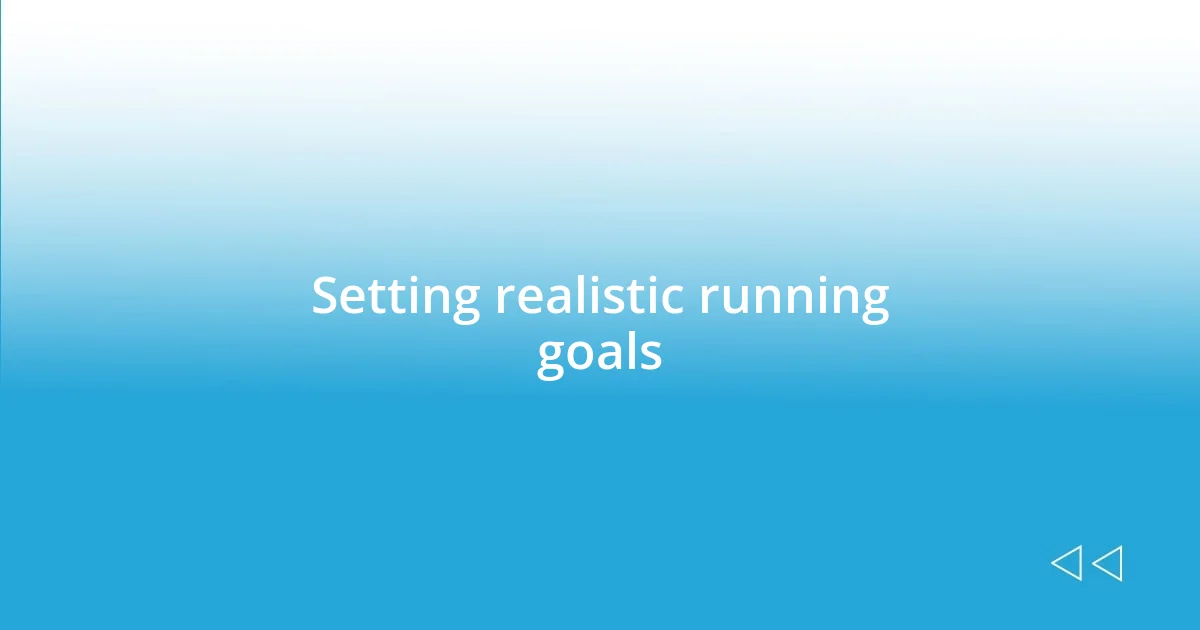 Setting realistic running goals