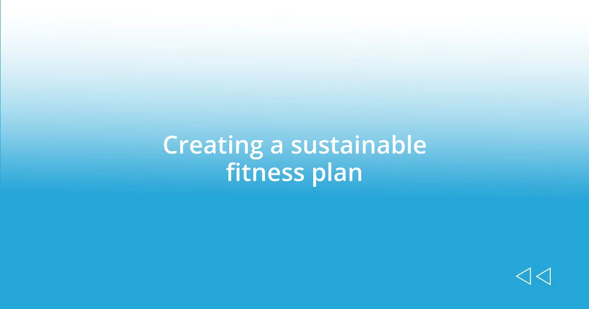 Creating a sustainable fitness plan