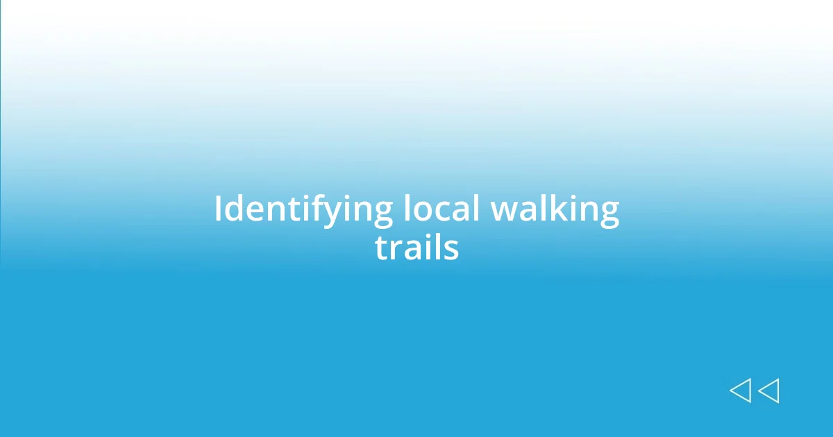 Identifying local walking trails