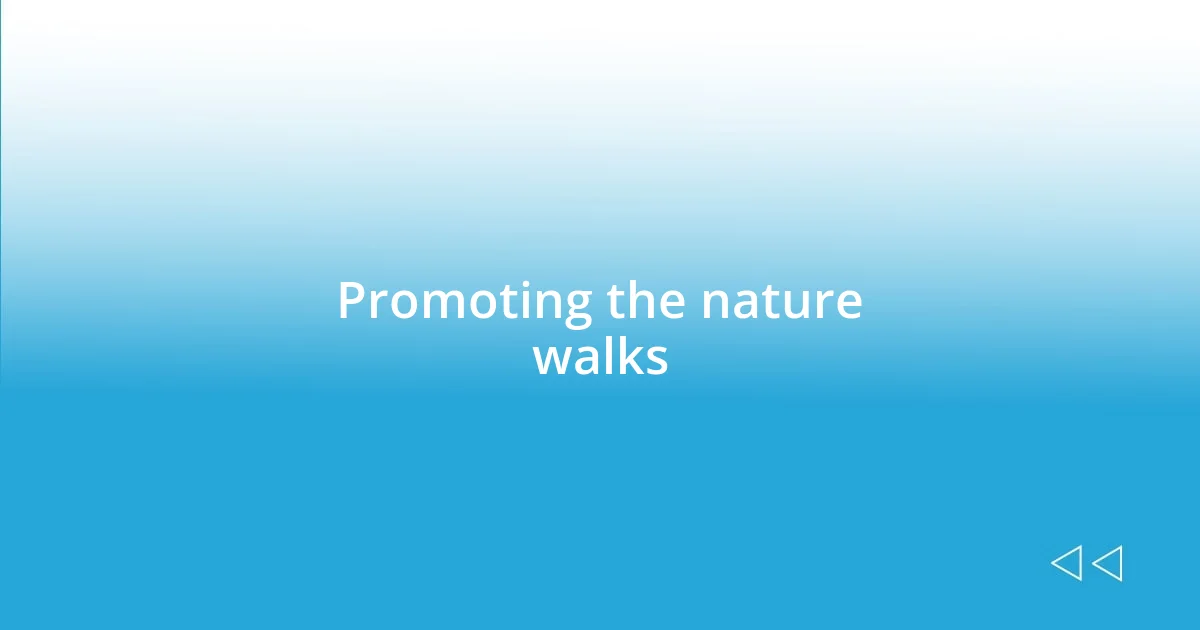 Promoting the nature walks