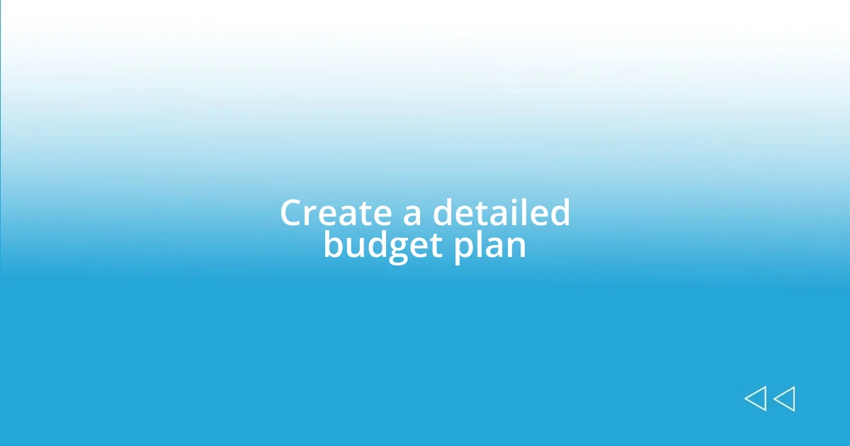 Create a detailed budget plan