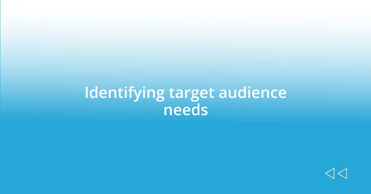 Identifying target audience needs