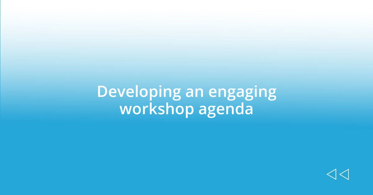 Developing an engaging workshop agenda