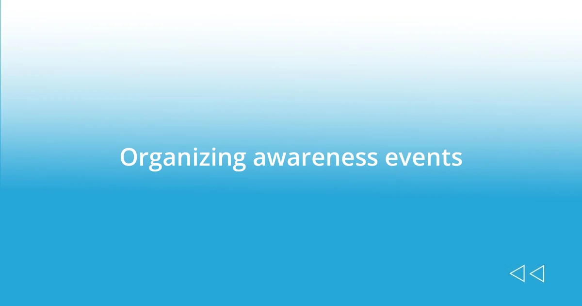 Organizing awareness events