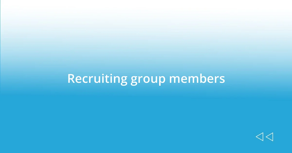 Recruiting group members