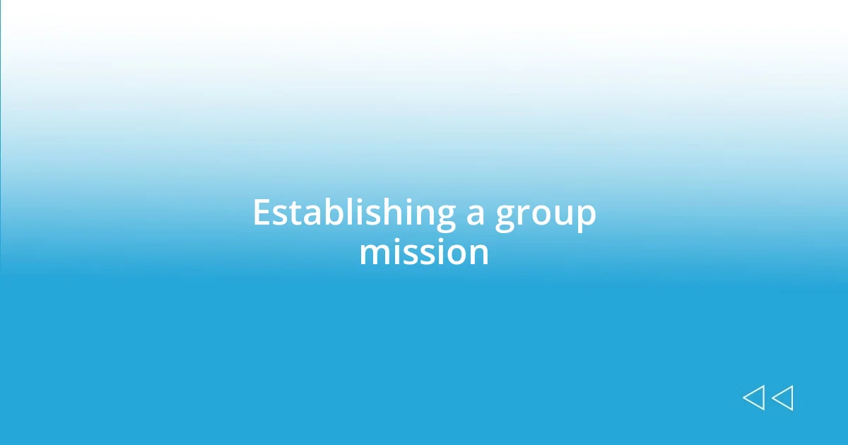 Establishing a group mission