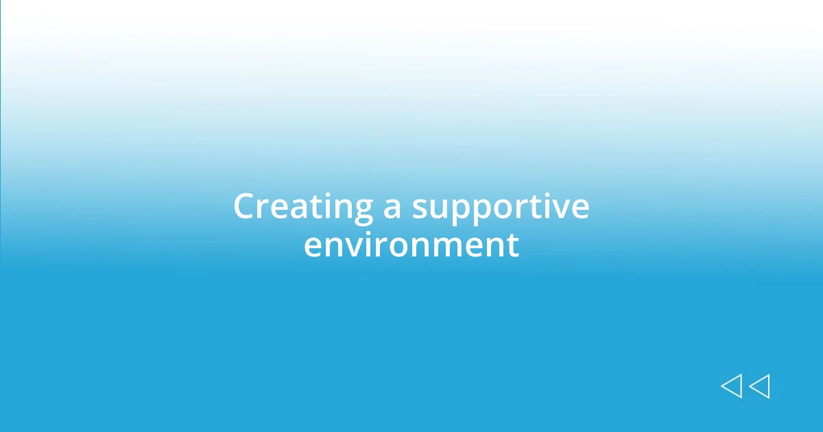 Creating a supportive environment