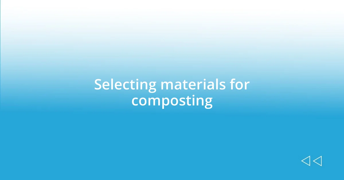 Selecting materials for composting