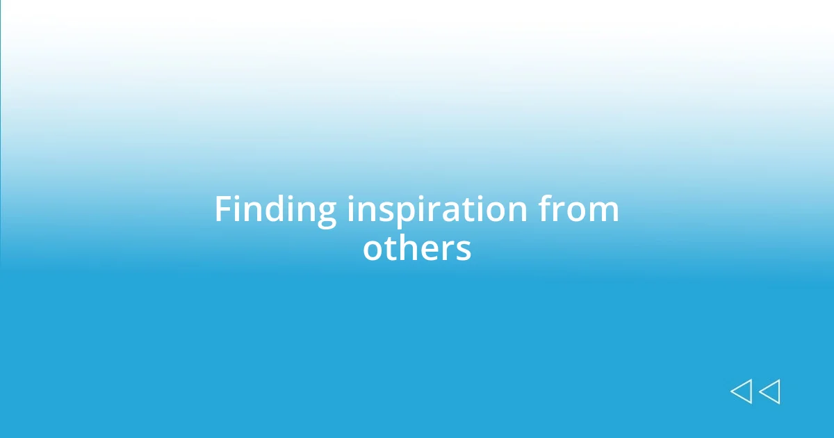 Finding inspiration from others