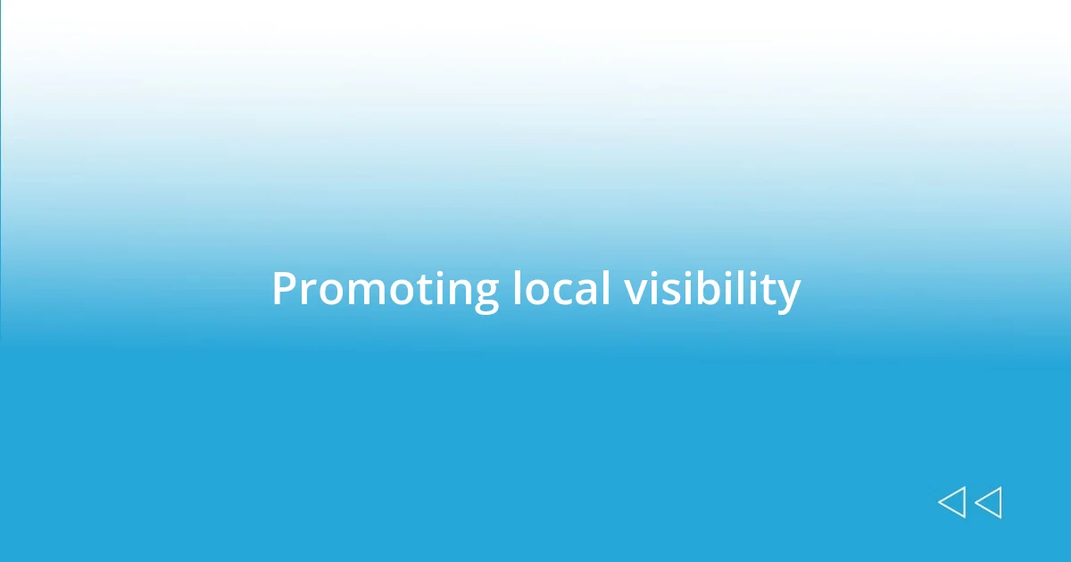 Promoting local visibility