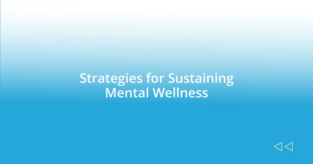 Strategies for Sustaining Mental Wellness