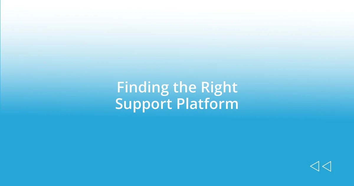 Finding the Right Support Platform