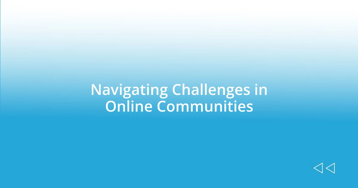 Navigating Challenges in Online Communities