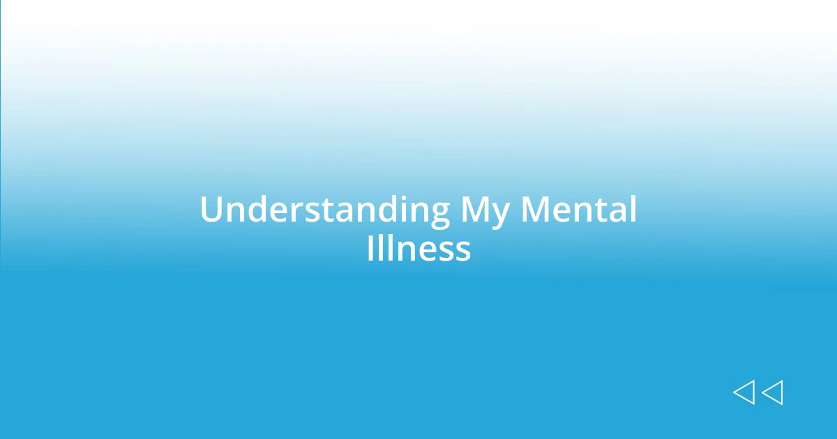 Understanding My Mental Illness