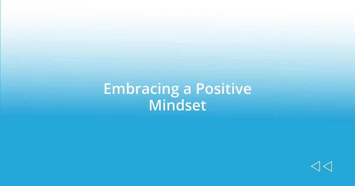 Embracing a Positive Mindset