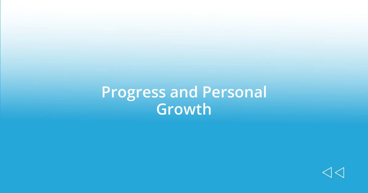 Progress and Personal Growth