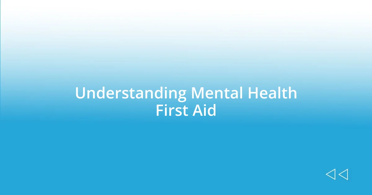 Understanding Mental Health First Aid