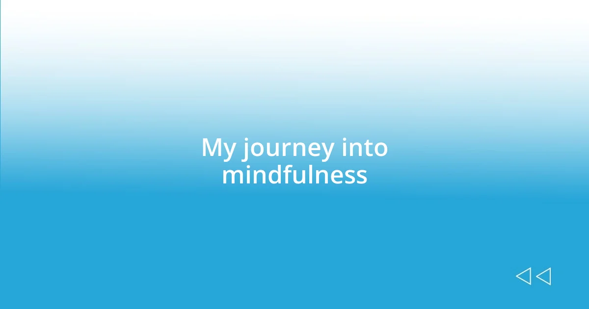 My journey into mindfulness