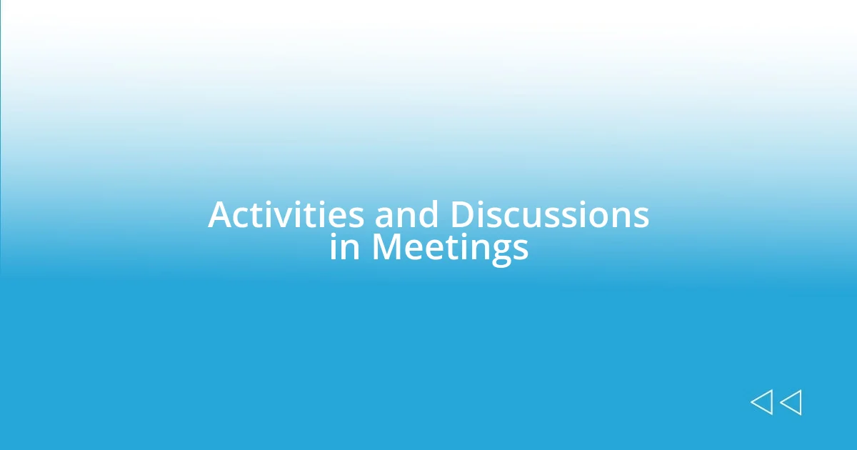 Activities and Discussions in Meetings