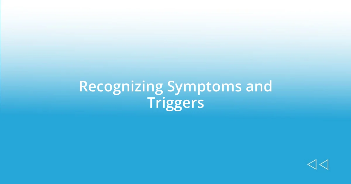 Recognizing Symptoms and Triggers