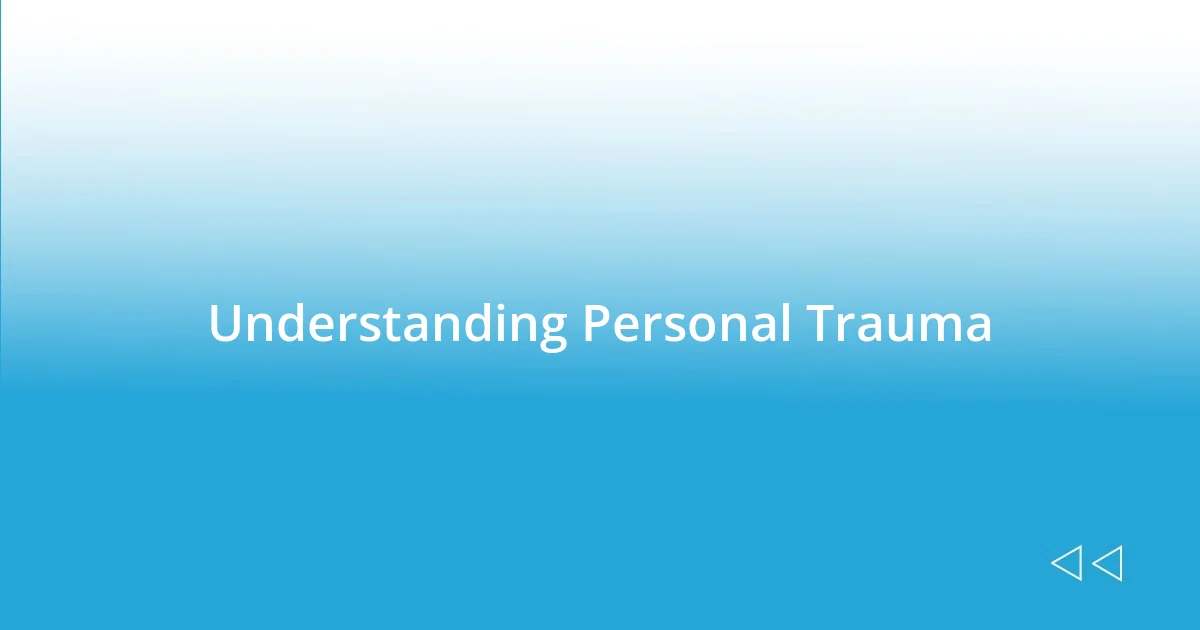 Understanding Personal Trauma