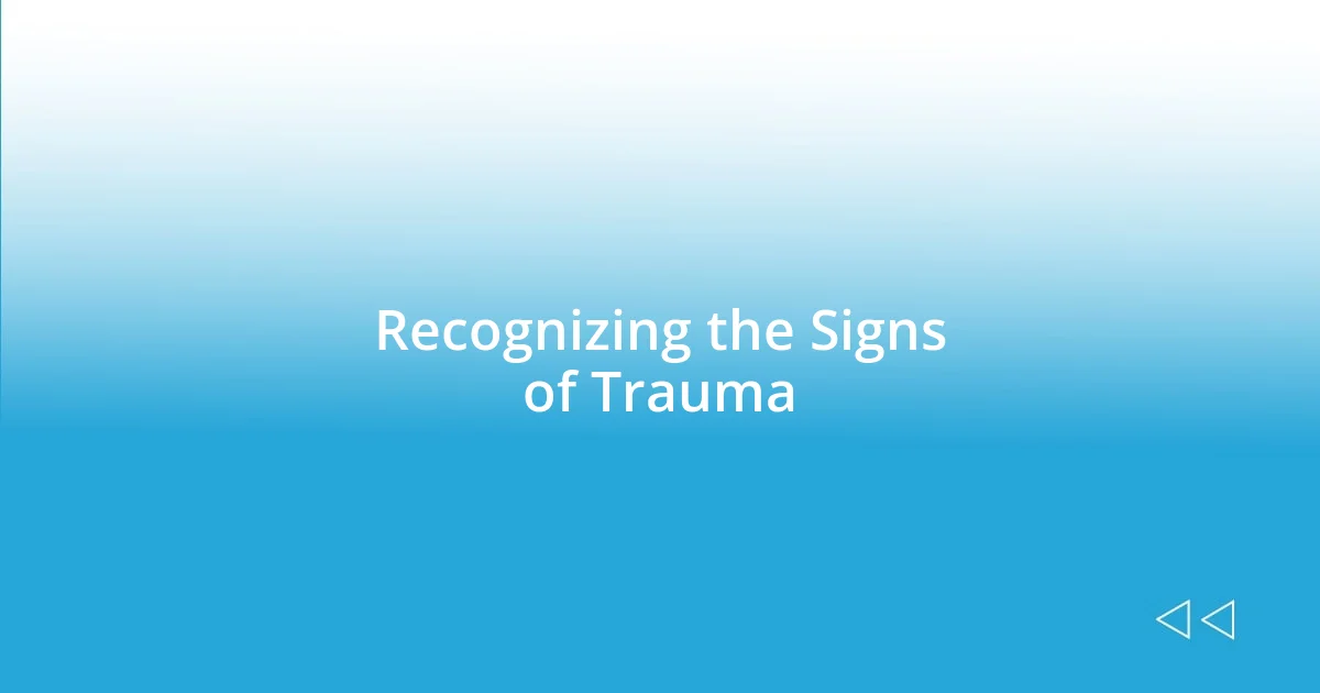 Recognizing the Signs of Trauma