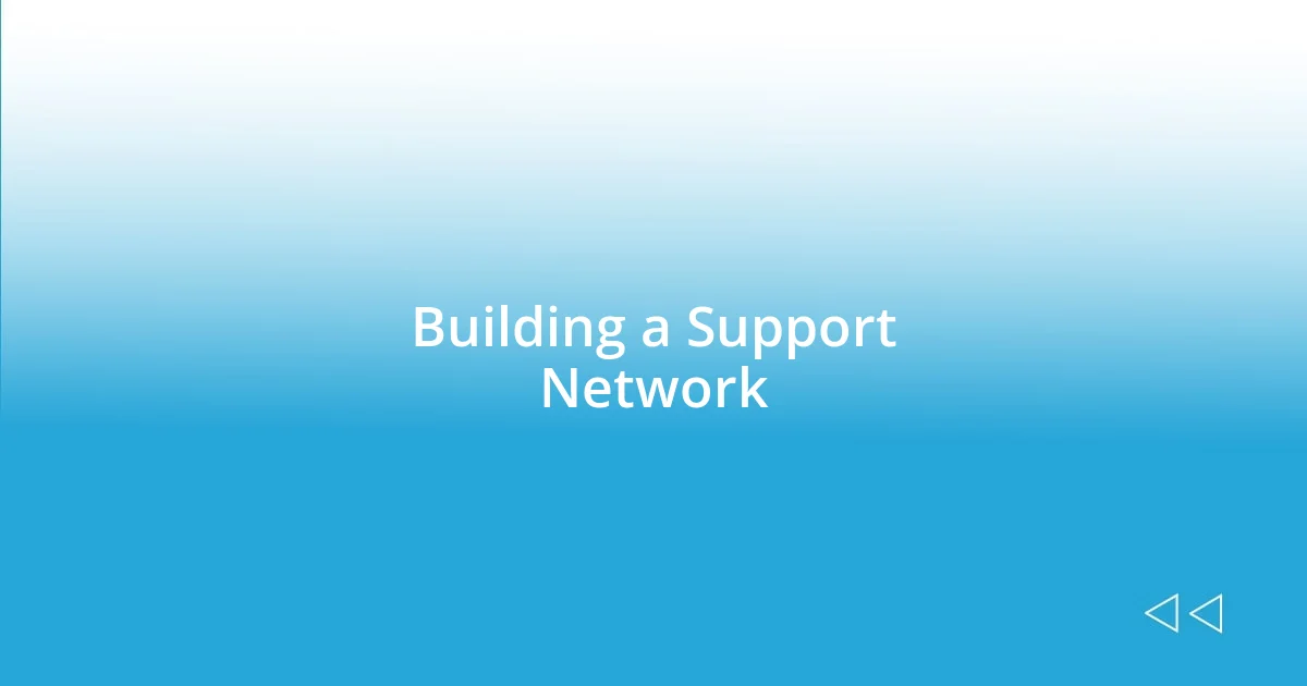 Building a Support Network