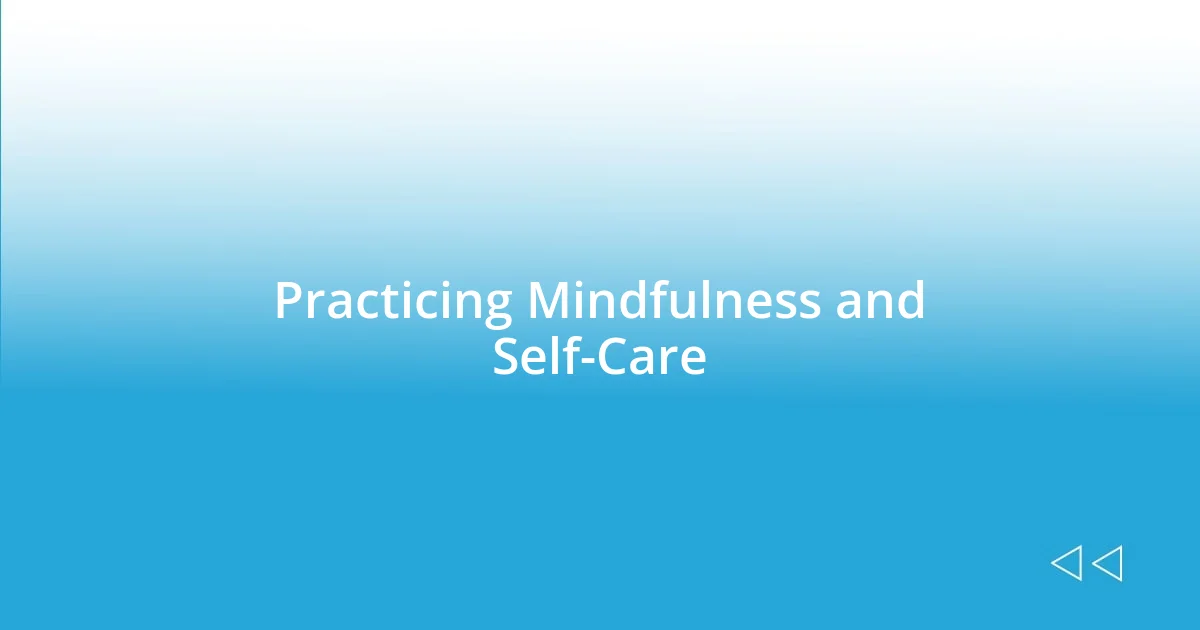 Practicing Mindfulness and Self-Care