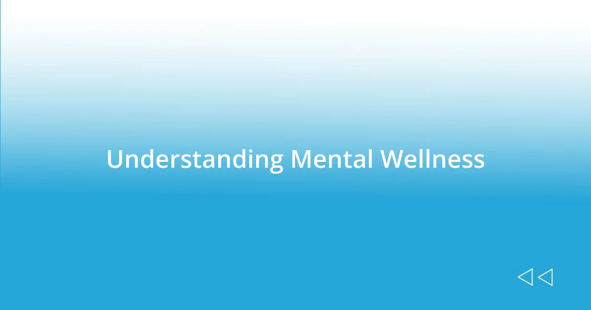 Understanding Mental Wellness