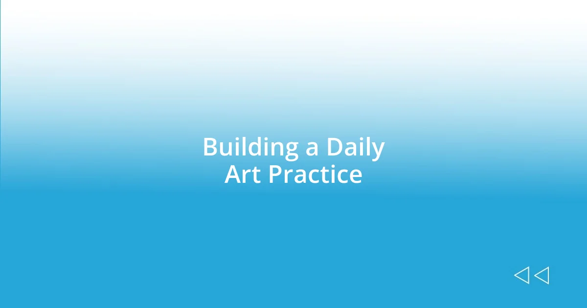 Building a Daily Art Practice