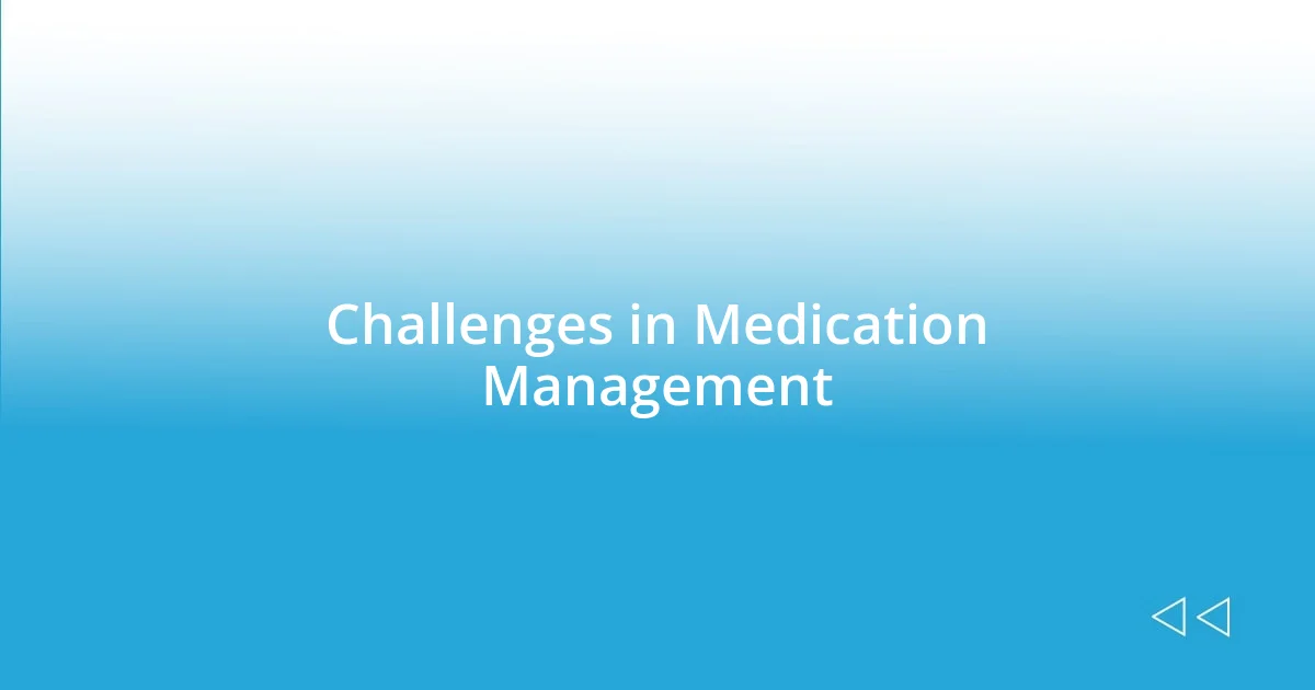 Challenges in Medication Management