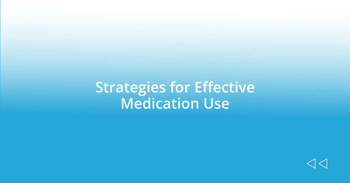 Strategies for Effective Medication Use