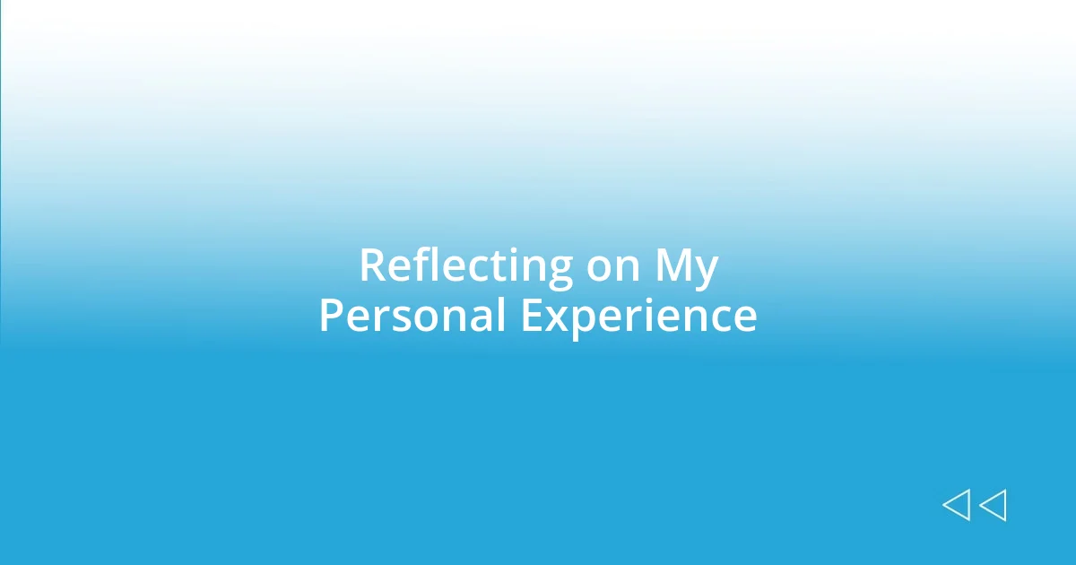 Reflecting on My Personal Experience