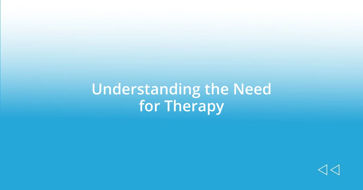 Understanding the Need for Therapy