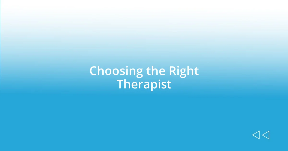 Choosing the Right Therapist