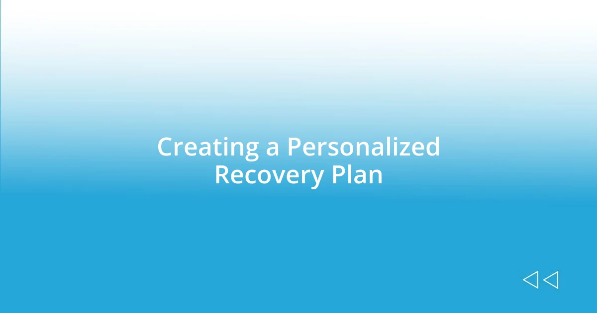 Creating a Personalized Recovery Plan