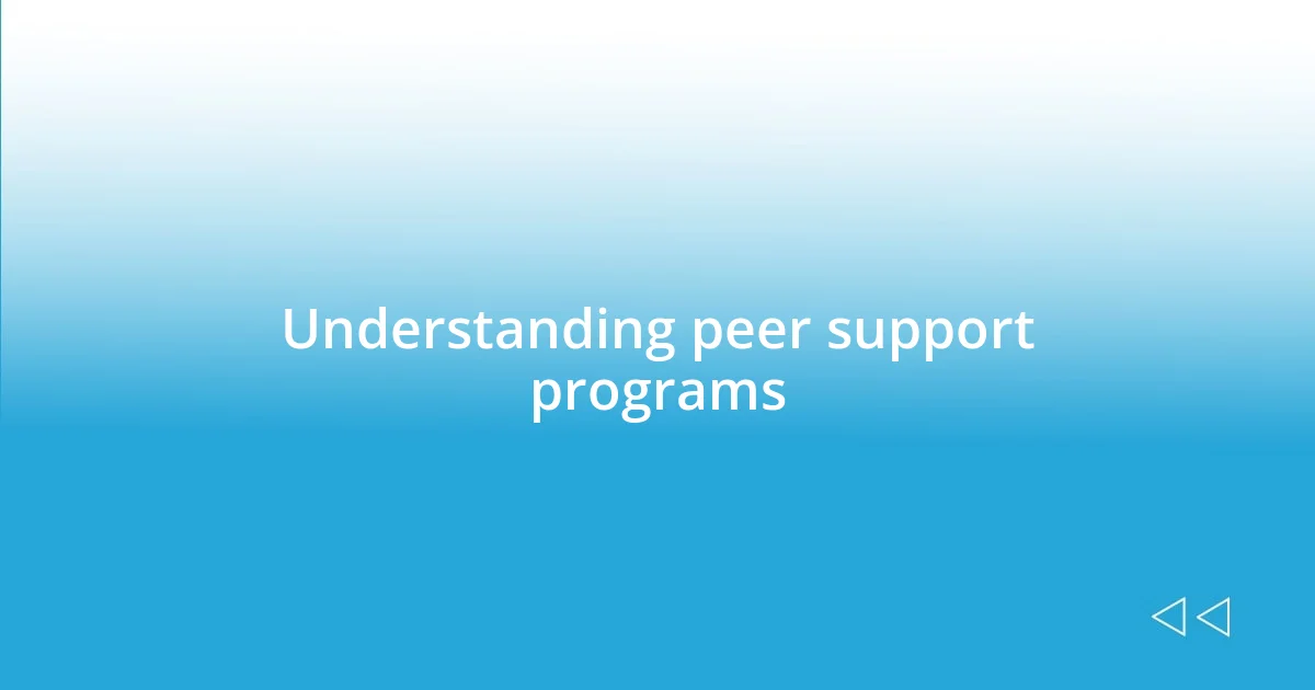 Understanding peer support programs