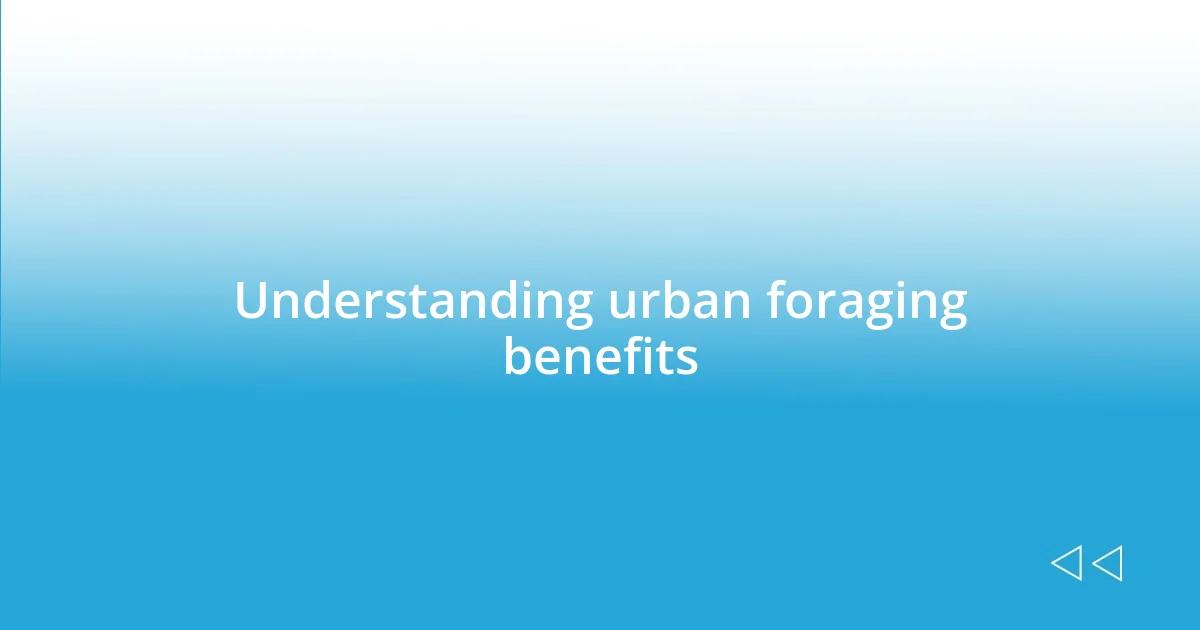 Understanding urban foraging benefits