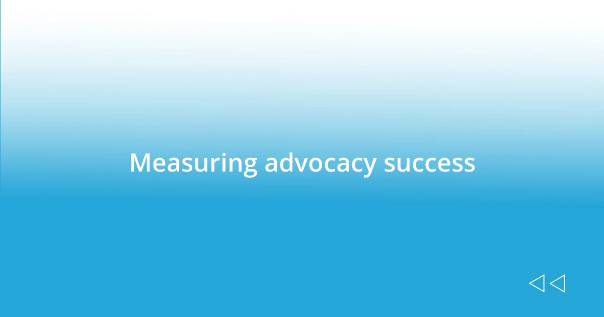 Measuring advocacy success