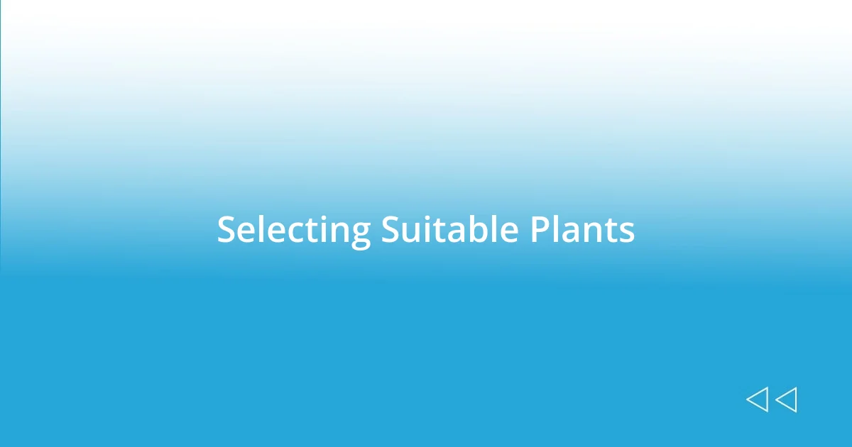 Selecting Suitable Plants