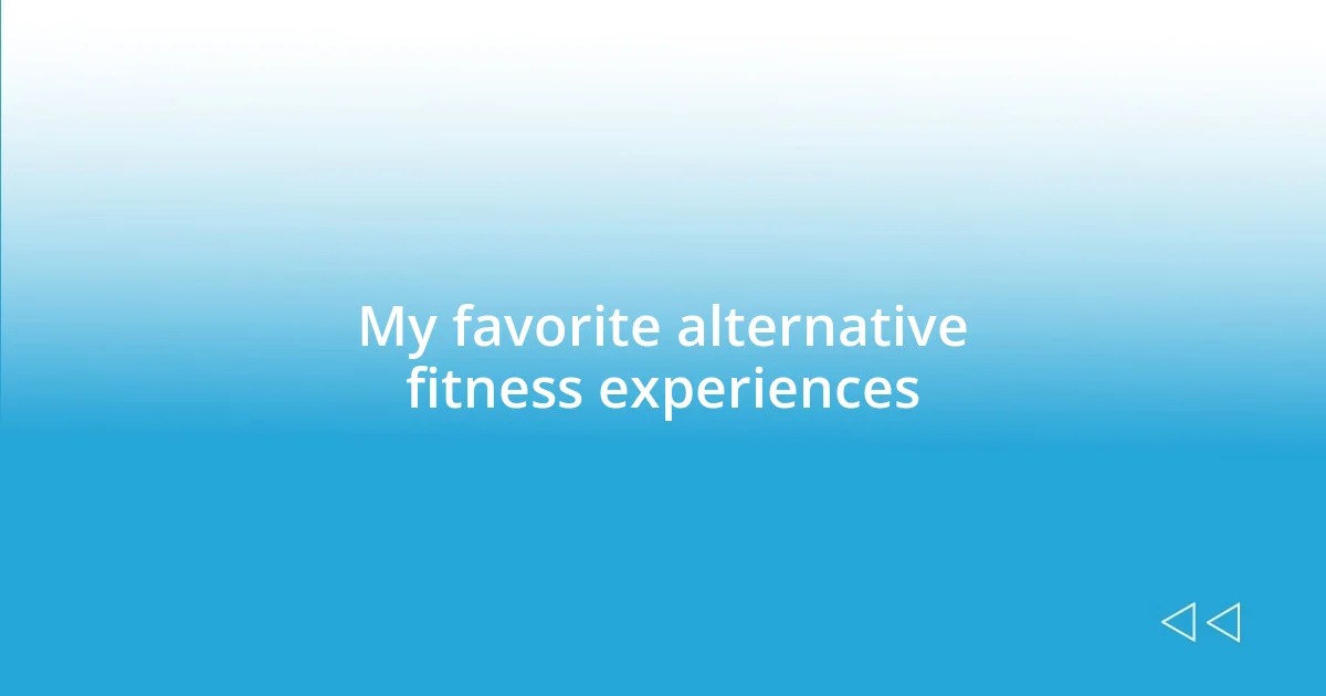 My favorite alternative fitness experiences