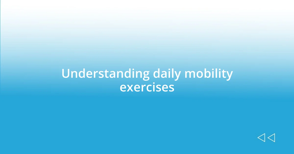 Understanding daily mobility exercises