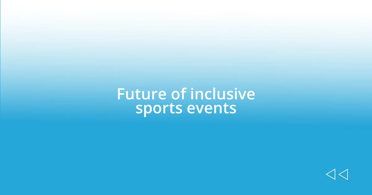 Future of inclusive sports events