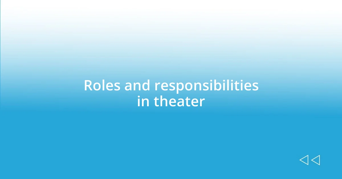 Roles and responsibilities in theater